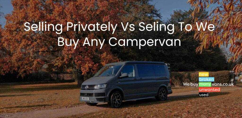 Selling Privately Vs Seling To We Buy Any Campervan