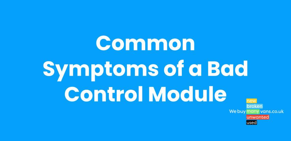 Common Symptoms of a Bad Control Module